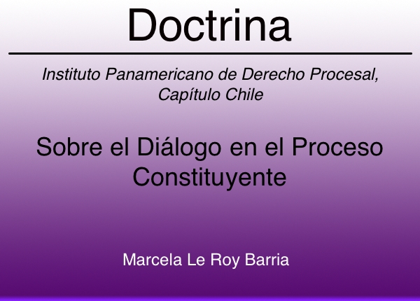 Sobre el Dialogo en el Proceso Constituyente - Marcela Le Roy Barria y otros